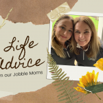 life advice from our jobble moms